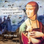 Dave Carter and Tracy Grammer: Little Blue Egg