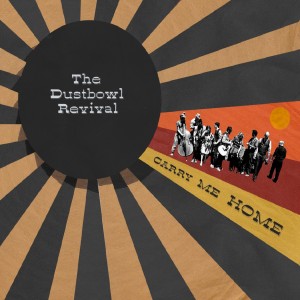 Dustbowl Revival: Carry Me Home