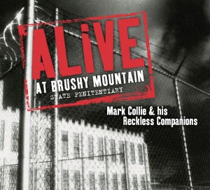 SOR- Mark Collie and His Reckless Companions - Alive at Brushy Mountain State Penitantiary