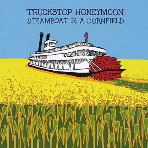 Truckstop Honeymoon: Steamboat In A Cornfield