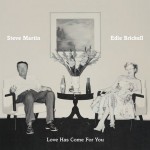 Steve Martin and Edie Brickell: Love Has Come For You