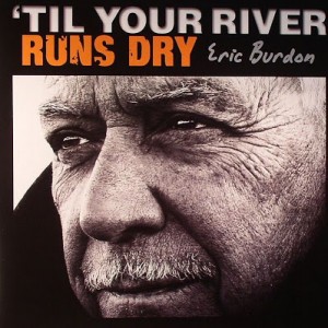 SOR_ ERIC BURDON_Til You River Runs Dry
