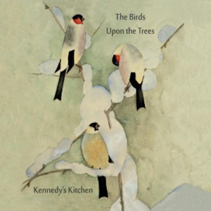 SOR_Kennedy's Kitchen_Birds Upon The Trees