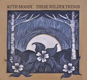 SOR_RUTH MOODY_THESE WILDER THINGS