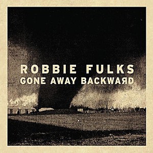 SOR_Robbie Fulks_Gone Away Backward