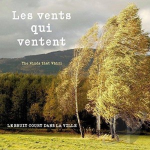 Le Bruit Court Dans La Ville: Les Vents Qui Ventent