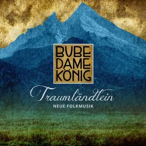 Bube Dame Konig: Traumländlein - Neue Folkmusik