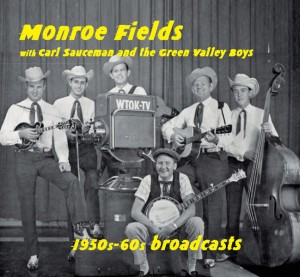 Monroe Fields with Carl Sauceman and the Green Valley Boys