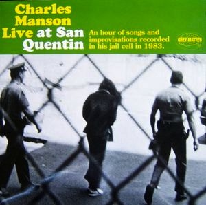 Recorded live in his cell: "Manson at San Quentin" (1983) (source: discogs.com)