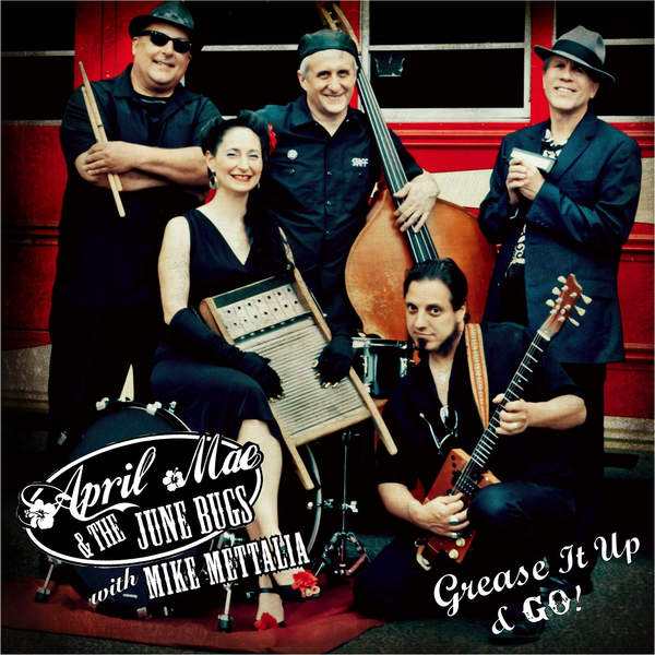 April Mae & The June Bugs: Grease It Up And Go!